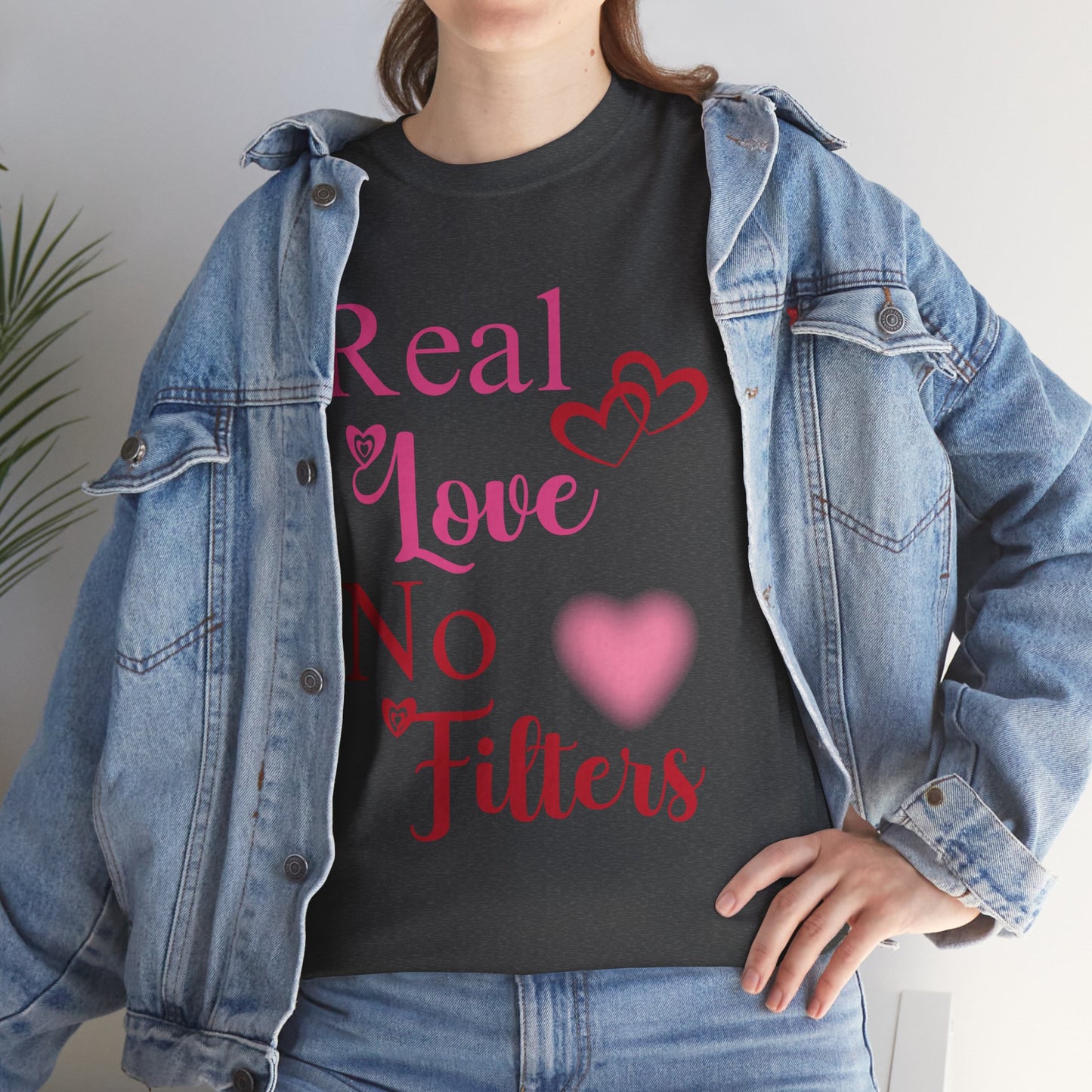 Real Love, No Filters Valentine's T-Shirt Unisex Heavy Cotton Tee