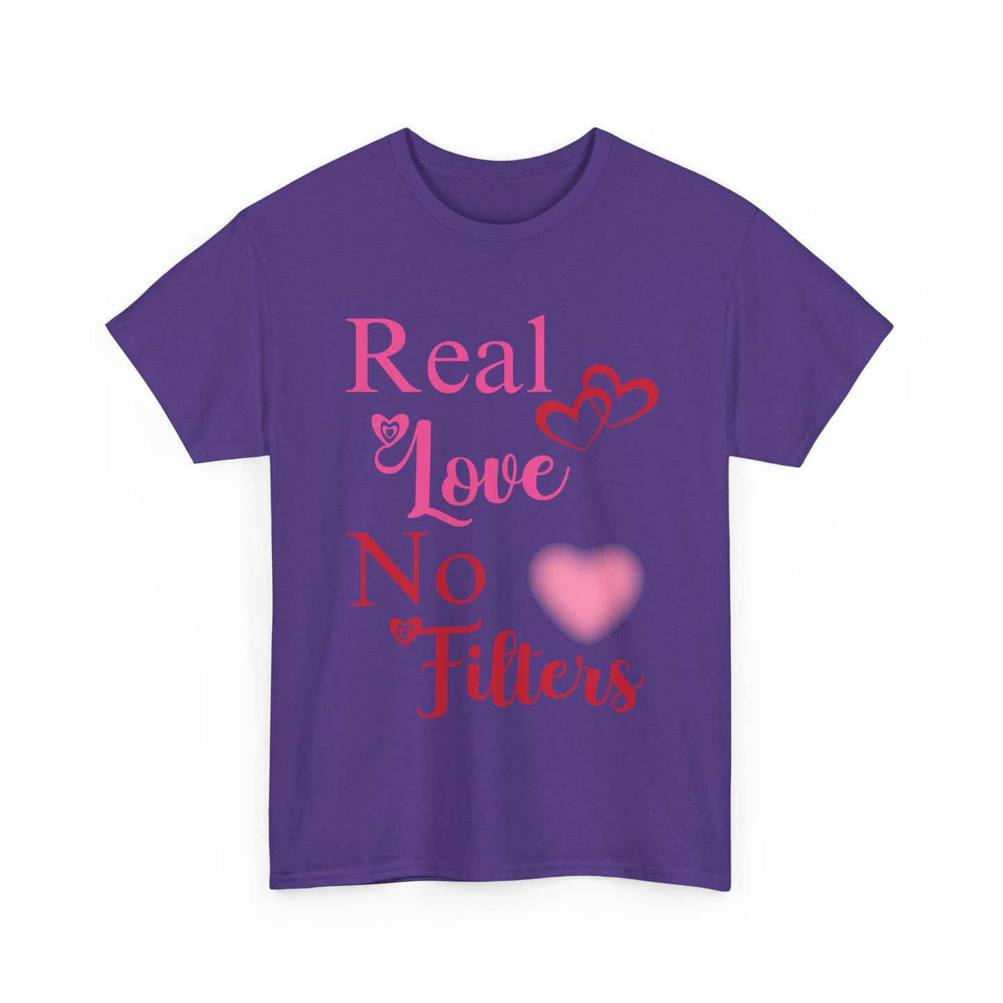 Real Love, No Filters Valentine's T-Shirt Unisex Heavy Cotton Tee