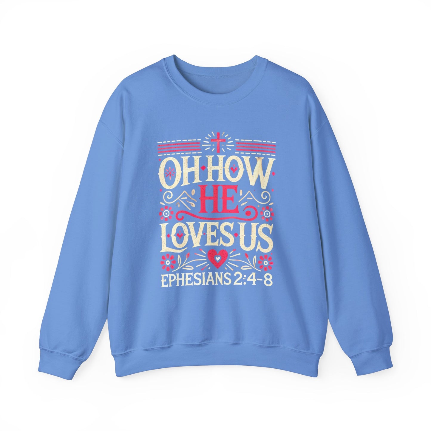 Oh How He Loves Us - Christian Sweatshirt | Faith-Based Apparel | Inspirational Hoodie Unisex Heavy Blend™ Crewneck Sweatshirt