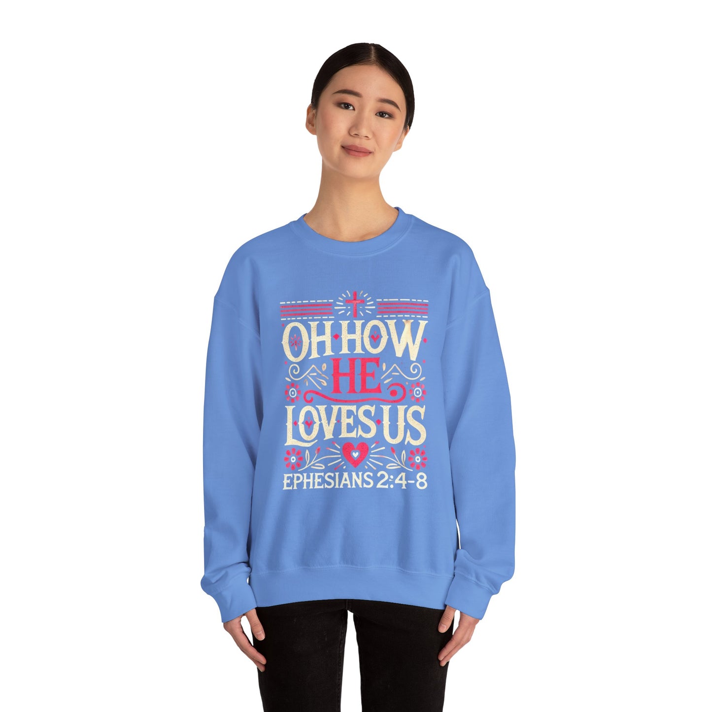 Oh How He Loves Us - Christian Sweatshirt | Faith-Based Apparel | Inspirational Hoodie Unisex Heavy Blend™ Crewneck Sweatshirt