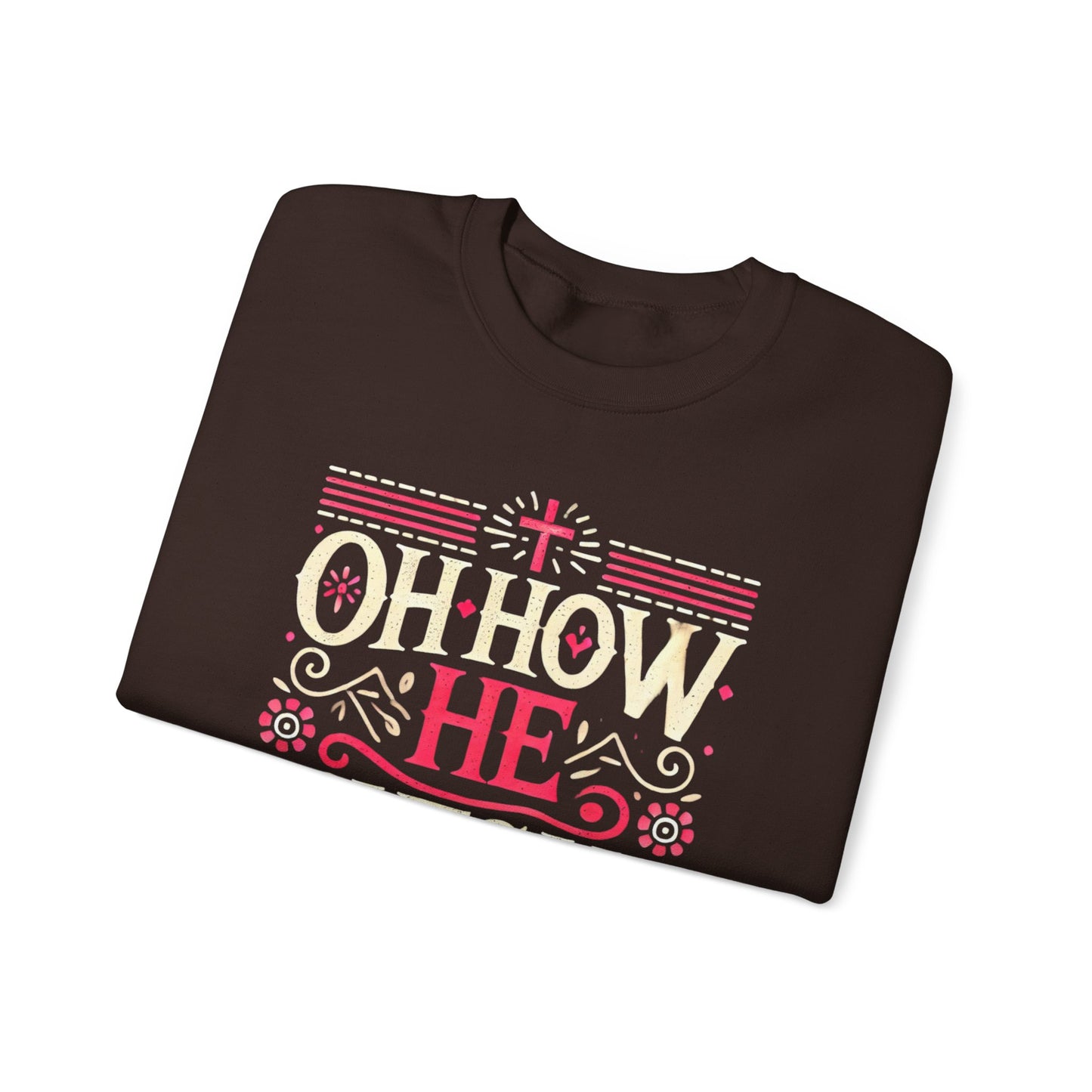 Oh How He Loves Us - Christian Sweatshirt | Faith-Based Apparel | Inspirational Hoodie Unisex Heavy Blend™ Crewneck Sweatshirt