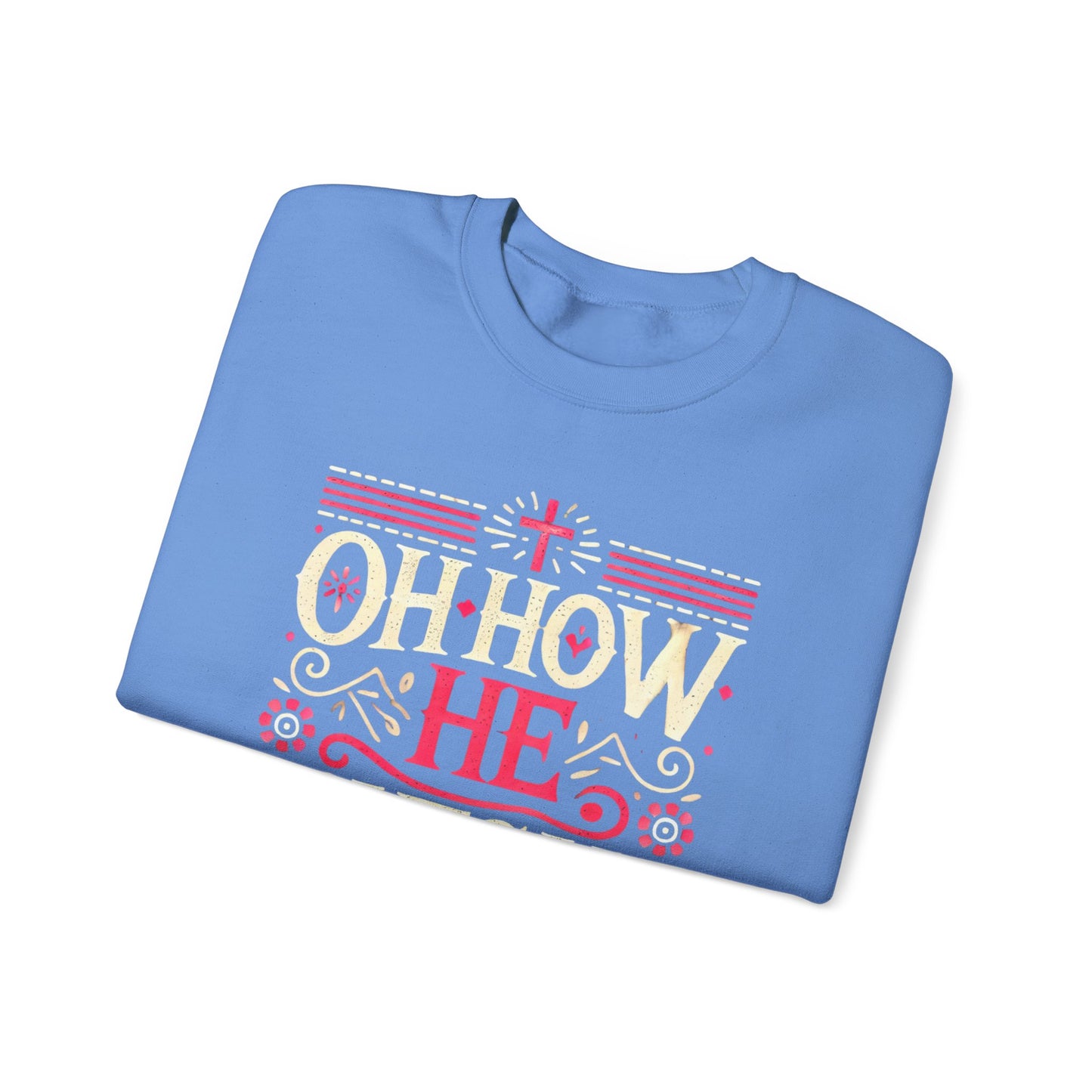 Oh How He Loves Us - Christian Sweatshirt | Faith-Based Apparel | Inspirational Hoodie Unisex Heavy Blend™ Crewneck Sweatshirt
