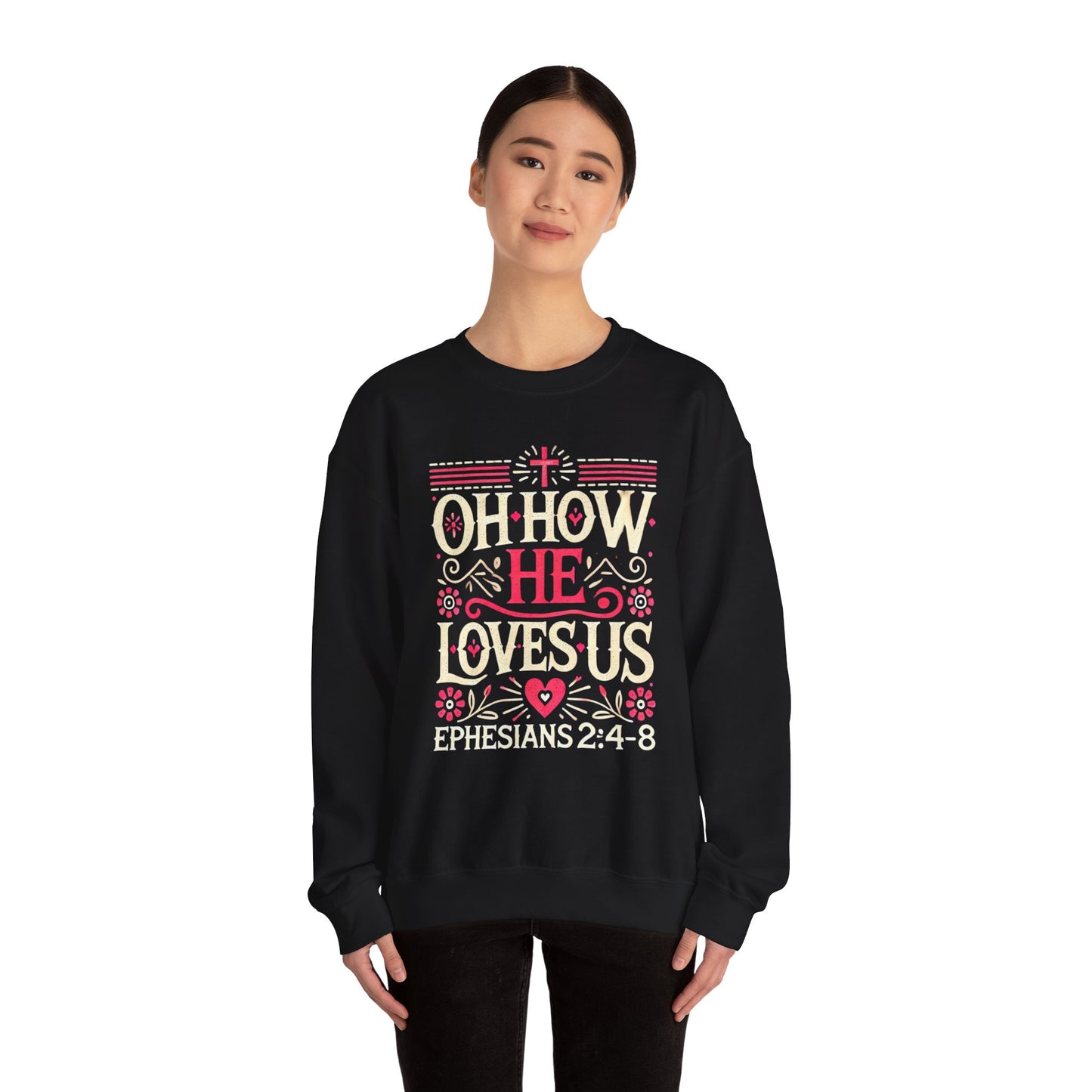 Oh How He Loves Us - Christian Sweatshirt | Faith-Based Apparel | Inspirational Hoodie Unisex Heavy Blend™ Crewneck Sweatshirt